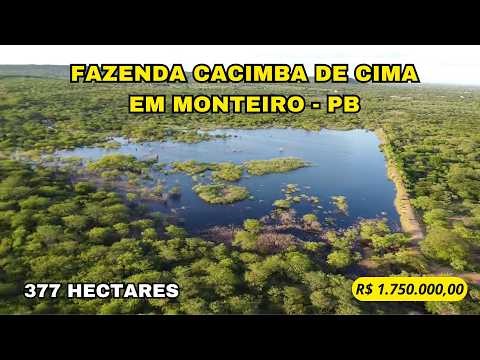 🌾 FAZENDA CACIMBA DE CIMA - 377 HA - EM MONTEIRO PB - COM AÇUDE QUE NUNCA SECOU NO CARIRI PARAIBANO