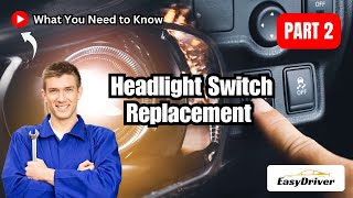 Headlight Switch Replacement Guide: Easy DIY Fix | Part 2