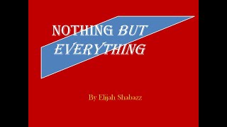 Nothing But Everything  Elijah Shabazz f/ Sir Kay
