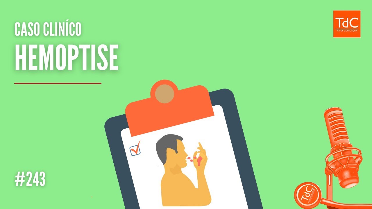 Episódio 243 - Caso Clínico Hemoptise