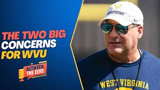 The TWO CONCERNS I Have About WVU Football Entering 2026
