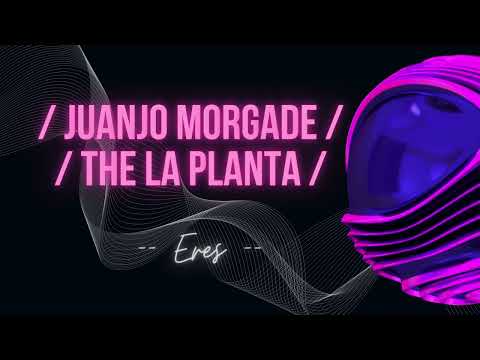 JUANJO MORGADE x THE LA PLANTA / ERES - DEJAME INTENTAR         ------- ZONA CUMBIERA ------