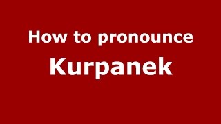 How to pronounce Kurpanek