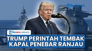 Trump Perintahkan Tembak & Bunuh Kapal Penebar Ranjau di Selat Hormuz, Iran Dikepung Tekanan AS