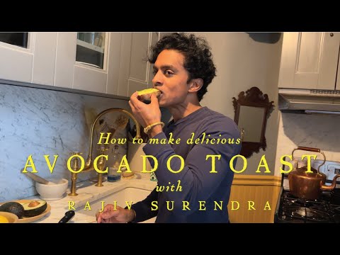 HOW TO MAKE THE BEST AVOCADO TOAST - With Rajiv Surendra