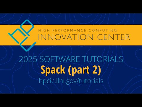 Tutorials 2025: Spack, Part 2 (Packaging, Workflows, Mirrors, Binaries)