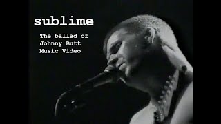 Sublime The Ballad Of Johnny Butt UNOFFICIAL Music Video