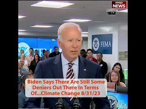 Joe Biden Says There Are Still Some Deniers Out There In Terms Of...Climate Change