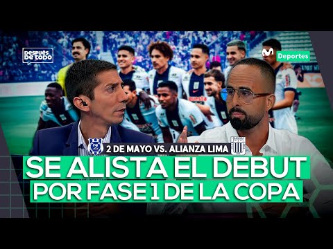 2 DE MAYO VS. ALIANZA LIMA: ANÁLISIS DEL DEBUT POR FASE 1 DE LA COPA LIBERTADORES | DESPUÉS DE TODO
