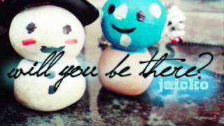 Jaicko - Will you be there? +lyrics