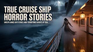 10 True Cruise Ship Horror Stories | Unexplained Mysteries and Terrifying Events at Sea