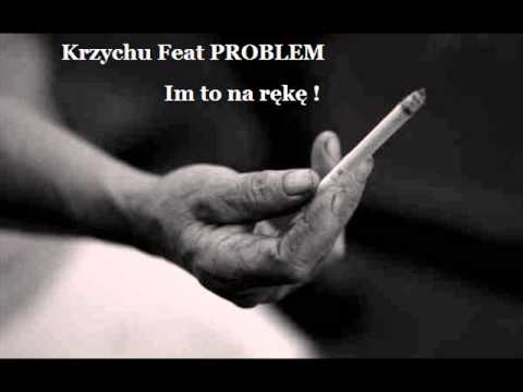 Krzychu Feat PROBLEM - Im to na rękę !