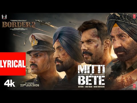 BORDER 2: Mitti Ke Bete (Lyrical)| Sunny Deol | Varun D,Diljit,Ahan | Mithoon | Sonu Nigam | Manoj M