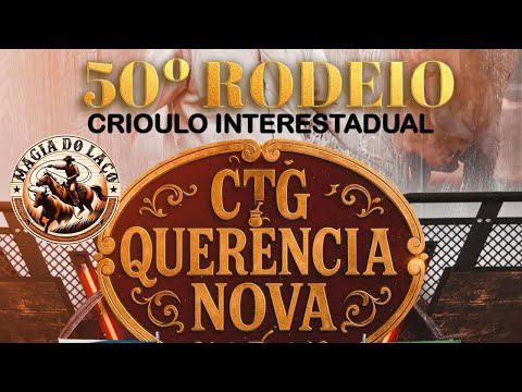 50º RODEIO CRIOULO INTERESTADUAL - CTG QUERÊNCIA NOVA - MATELANDIA/PR - 24 a 26 DE OUTUBRO 2025