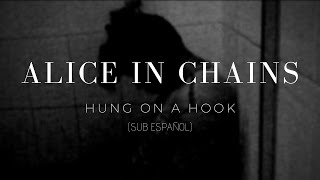 Hung On A Hook ● Alice In Chains (Sub Esp)