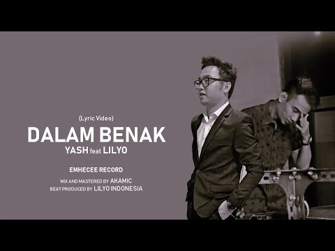 YASH - DALAM BENAK ft. LILYO (Lyric Video)