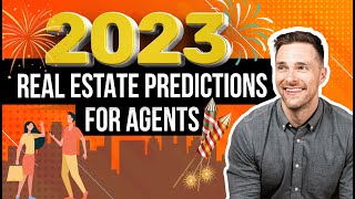 Real Estate Predictions 2023 [FOR AGENTS]