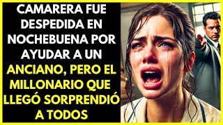 CAMARERA DESPEDIDA EN NOCHEBUENA POR AYUDAR A UN ANCIANO, PERO UN MILLONARIO SORPRENDIÓ A TODOS