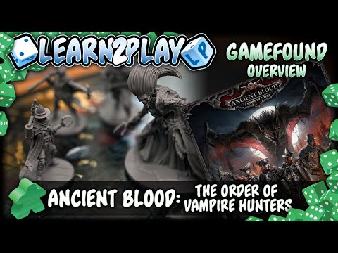 Learn to Play Games Presents: Gamefound overview of Ancient Blood the Order of Vampire Hunters