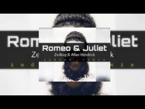 •••DJ ZedBoy Ft Allan Hendrick - Romeo & Juliet [Indian Remix 2019]•••
