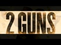 2 Guns Soundtrack _ Watchtower [HD] Clean ...