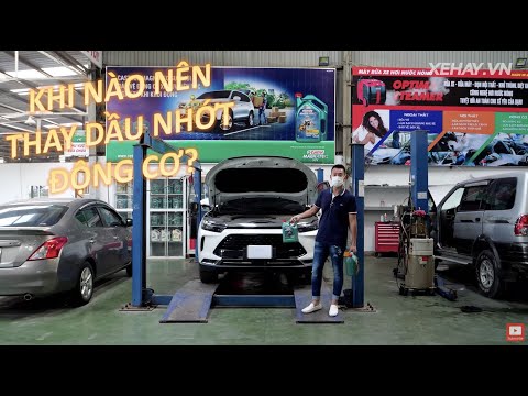 Thay dầu nhớt cho động cơ xe hơi có đắt không? Khi nào cần thay?