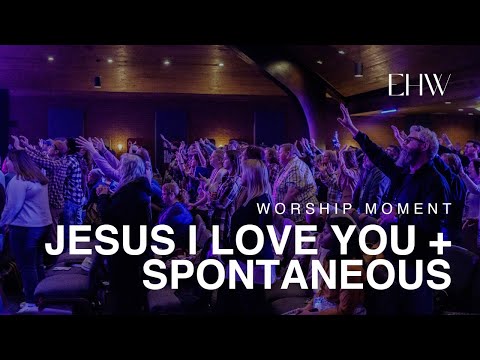 Jesus I Love You + Spontaneous (Live) - Eleventh Hour Worship