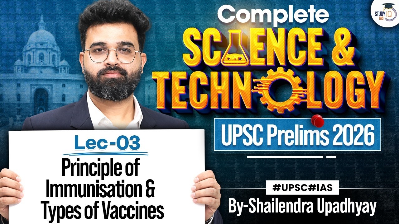 Science & Technology for UPSC Prelims 2026 | Principle of Immunisation & Types of Vaccines #03