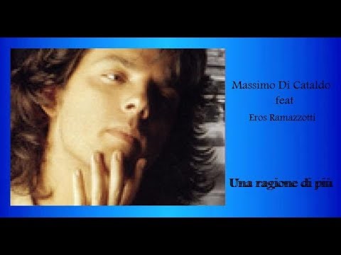 Massimo Di Cataldo feat. Eros Ramazzotti   ♫•*"*•♫Una ragione di più♫•*"*•♫