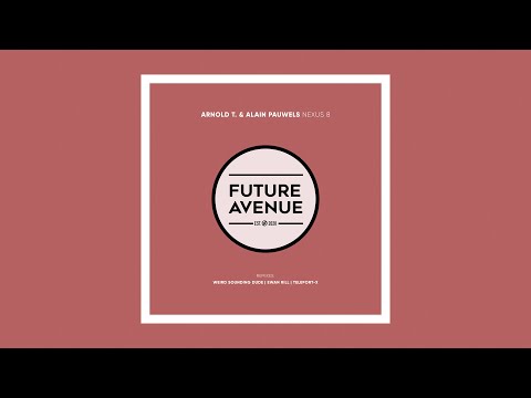 Arnold T., Alain Pauwels - Nexus 8 (Ewan Rill Remix) [Future Avenue]