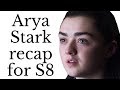 Arya Stark recap for Game of Thrones Season 8 (Seasons 1-7)