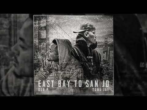 EAST BAY 2 SAN JO - Yung Jae x Dub P