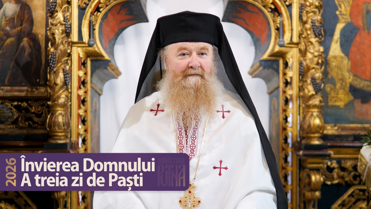 A treia zi de Paști | Predică a protos. Ioasaf