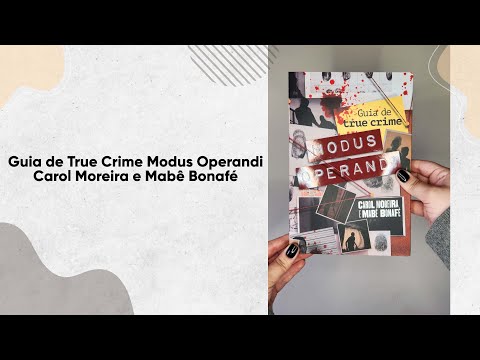 Guia de True Crime Modus Operandi - Carol Moreira e Mabê Bonafé | Editora Intrínseca