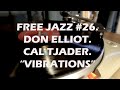 FREE JAZZ #26. DON ELLIOT. CAL TJADER. "VIBRATIONS"