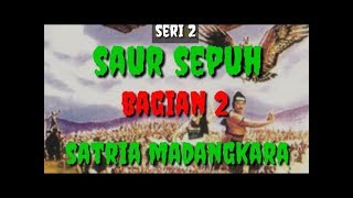 Download lagu Saur sepuh sandiwara radio satria madangkara bagian 2 mp3