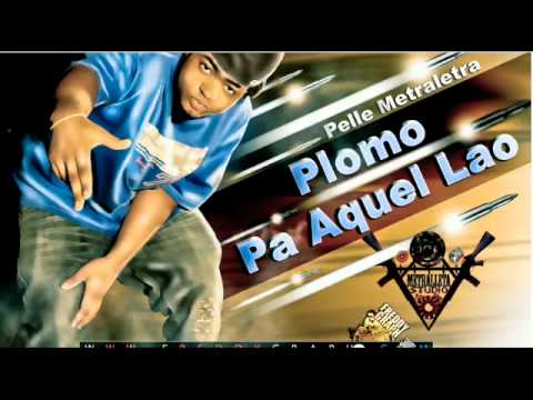 Pelle Metraletra - Plomo Pa Aquel Lao - Rap Dominicano