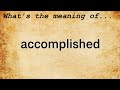 Accomplished Meaning : Definition of Accomplished