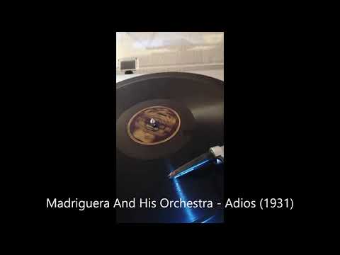 Madriguera And His Orchestra   Adios -  recorded New York, NY, March 20, 1931.