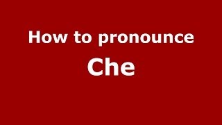 How to pronounce Chē