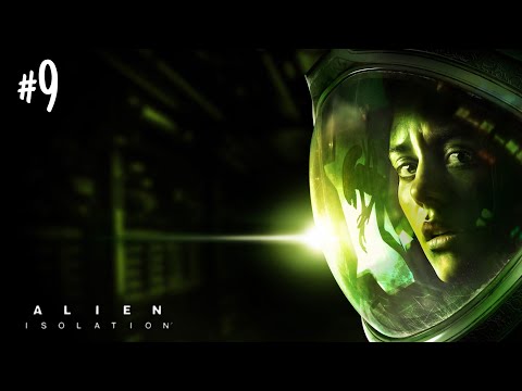 ALIEN ISOLATION Gameplay Walkthrough Part 9 FULL GAME [1080p 60FPS PC] - No Commentary