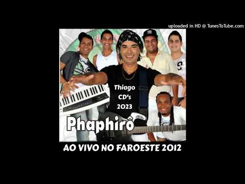 Phaphirô - Ao Vivo - no Faroeste 2012 (RELÍQUIA)