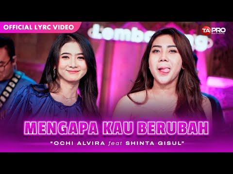 MENGAPA KAU BERUBAH - Ochi Alvira Ft. Shinta Gisul (Official Lyric Video)