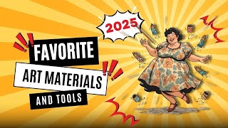 My favourite art materials and tools of 2025