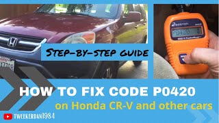 How to fix code P0420 or lack of acceleration on Honda CR-V and other make & models: detailed guide