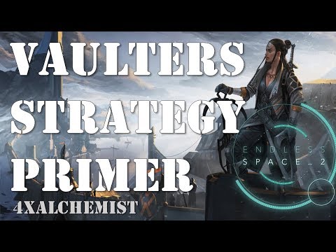 Vaulters Strategy Primer - First Look - Endless Space 2 DLC