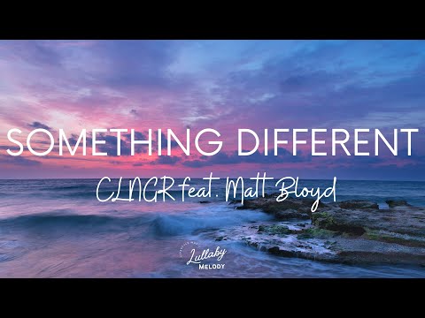 CLNGR ft Matt Bloyd - Something Different