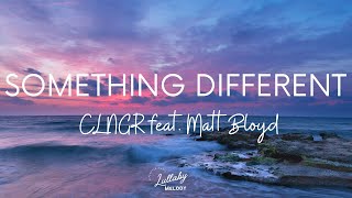 Download lagu CLNGR ft Matt Bloyd - Something Different mp3