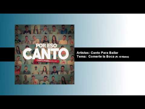 Canto Para Bailar - Comerte la Boca (Ft 18 Kilates)