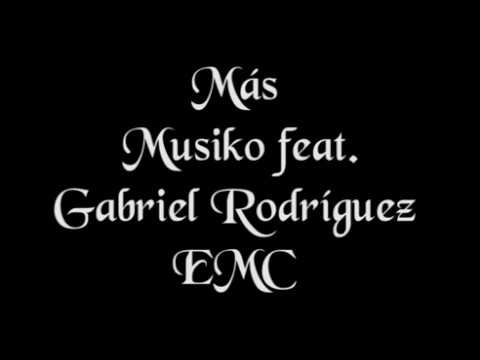 Más   Musiko feat  Gabriel Rodríguez EMC Con Letra